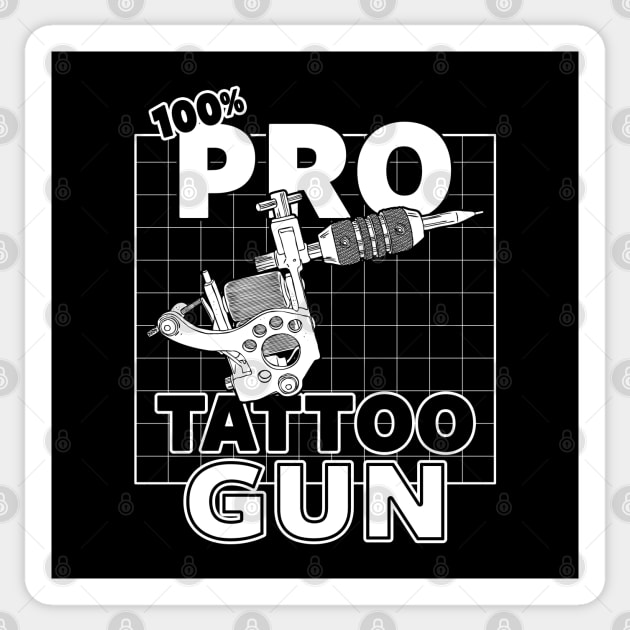 Pro-Tattoo Gun Tattoo  Art Pro- Gun Tattoo Gun For Inked People B Sticker by BoggsNicolas